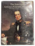 MOWBRAY, E. ANDREW: THE AMERICAN EAGLE-POMMEL SWORD: THE EARLY YEARS 1793 - 1830