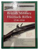 BAILEY, DE WITT: BRITISH MILITARY FLINTLOCK RIFLES 1740 - 1840