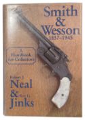 NEAL, ROBERT J. & JINKS, ROY G.: SMITH AND WESSON 1857-1945: A HANDBOOK FOR COLLECTORS