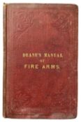 DEANE, JOHN: DEANES' MANUAL OF THE HISTORY AND SCIENCE OF FIRE-ARMS