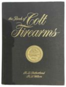 SUTHERLAND, R. Q.  & WILSON, R. L.: THE BOOK OF COLT FIREARMS