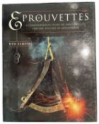 KEMPERS, R. T. W.: EPROUVETTES: A COMPREHENSIVE STUDY OF EARLY DEVICES FOR THE TESTING OF GUNPOWDER