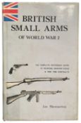 SKENNERTON, IAN: BRITISH SMALL ARMS OF WORLD WAR 2