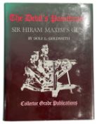 GOLDSMITH, DOLF L.: THE DEVIL'S PAINTBRUSH: SIR HIRAM MAXIM'S GUN