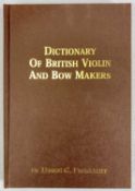 PLOWRIGHT (DENNIS G) DICTIONARY OF BRITISH VIOLIN & BOW MAKERS, published Exmouth 2004 Provenance: