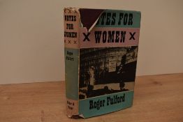 Women's Suffrage. Fulford, Roger - Votes for Women: The Story of a Struggle. London: Faber and Faber