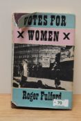 Women's Suffrage. Fulford, Roger - Votes for Women: The Story of a Struggle. London: Faber and Faber