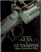 The book of guns and gunsmiths by Anthony North and Ian V Hogg hardback book. UNSIGNED. We combine