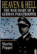 Heaven and hell, the war diary of a German paratrooper by Martin Poppel softback book. UNSIGNED.