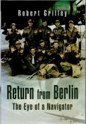 Return from Berlin, the eye of a navigator by Robert Grilley hardback book. UNSIGNED. We combine