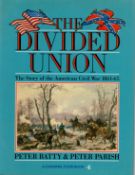 The Divided Union, the story of the American civil war 1861-65 by Peter Batty and Peter Parish