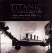 Titanic in Photographs by Daniel Kilstorner, Steve Hall, Bruce Beveridge, Art Braunshweiger and Scot