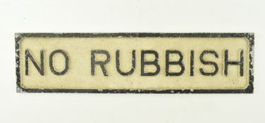 20TH CENTURY CAST ALUMINIUM SIGN FOR 'NO RUBBISH'