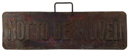 NOT TO BE MOVED - EMBOSSED METAL SIGN