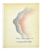 BUCKMINSTER FULLER, R. WHAT I AM TRYING TO DO SIGNED & DEDICATED LIM ED