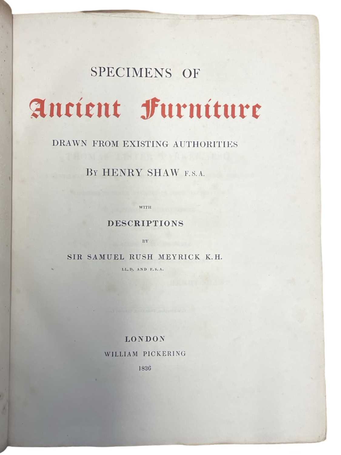 HENRY SHAW (Illus) AND SIR SAMUEL RUSH MEYRICK: SPECIMENS OF ANCIENT FURNITURE, London, William - Image 3 of 6
