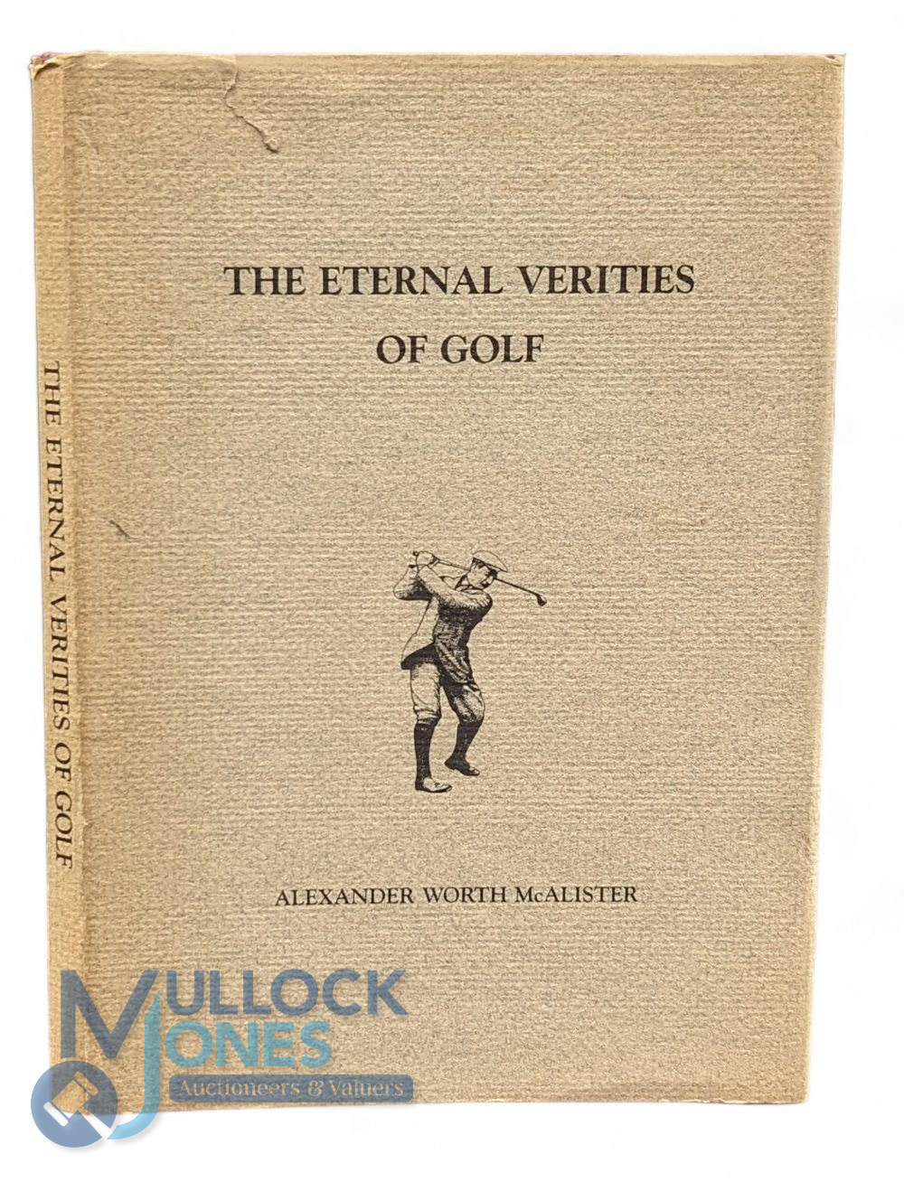 The Eternal Verities of Golf: A Study in Philosophy and the Ancient Game Alexander W McAlister - the