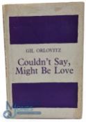 Orlovitz, Gil (1918-1973) Couldn't say, might be love: poems 1969 hardcover with D/J with signed