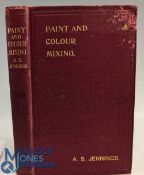 Jennings, Arthur Seymour - Paint & Colour Mixing - A Practical Handbook for Painters, Decorators,