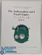 The Ambassadeur and One Final Chapter Abu Fishing Reel Collectors guidebook. Simon Shimomura P/b