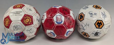 Stoke City Multi Signed Football, a Wolverhampton Wanders Signed Football plus a Manchester United