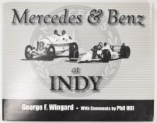 Mercedes & Benz At Indy by George F. Wingard with comments by Phil Hill published 2001 SIGNED