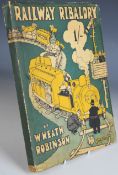 W. Heath Robinson Railway Ribaldry being 96 pages of Railway Humour, published by The Great