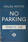 London Underground enamel SIGN 'Police Notice. No Parking. Penalty £50' with roundel logo. A flanged