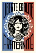 SHEPARD FAIREY - LIBERTE, EGALITE, FRATERNITE