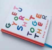 David Shrigley OBE (b 1968) ‘Get Your Shit Together’ Hardback, Words and Illustrations Edition, 2...