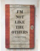 Harland Miller (b 1964) Penguin Classics ‘I’m Not Like All The Others’-I am Better, Clay print, 2...