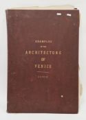 John Ruskin  Examples of the Architecture of Venice, with a list of 15 colour lithograph plates,