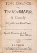 θ [Rawlins (Thomas)] Tom Essence: or, The Modish Wife. A Comedy, first edition, T.M. for W. …