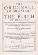 θ Casaubon (Isaac) The Originall of Idolatries: or, the Birth of Heresies, first edition, Printed …
