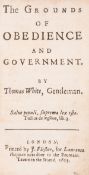 θ White (Thomas) The Grounds of Obedience and Government, first edition, J. Flesher, for Laurence …