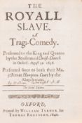 θ Cartwright (William) The Royall Slave. A Tragi-Comedy, second edition, Oxford, Printed by …