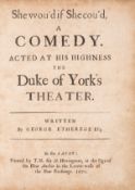 θ Etherege (Sir George) She wou'd if She cou'd, a Comedy, second edition, T[homas]. N[ewcomb]. for …