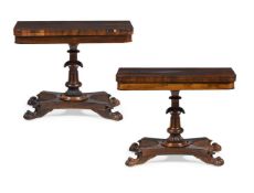 Y A PAIR OF GEORGE IV ROSEWOOD CARD TABLES, CIRCA 1830