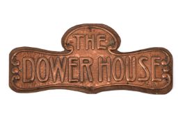 JOHN PEARSON, AN ARTS AND CRAFTS COPPER SIGN 'THE DOWER HOUSE', LATE 19TH OR EARLY 20TH CENTURY