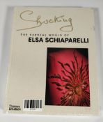 An as new Shocking: The Surreal World of Elsa Schiaparelli by Thames & Hudson.