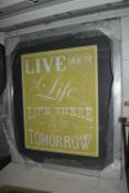 *Framed Novelty Picture “Live Your Life Like There