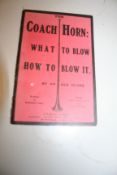 The Coach Horn, What to Blow and How to Blow It