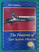 WIGINGTON, ROBIN: THE FIREARMS OF TIPU SULTAN 1783-1799