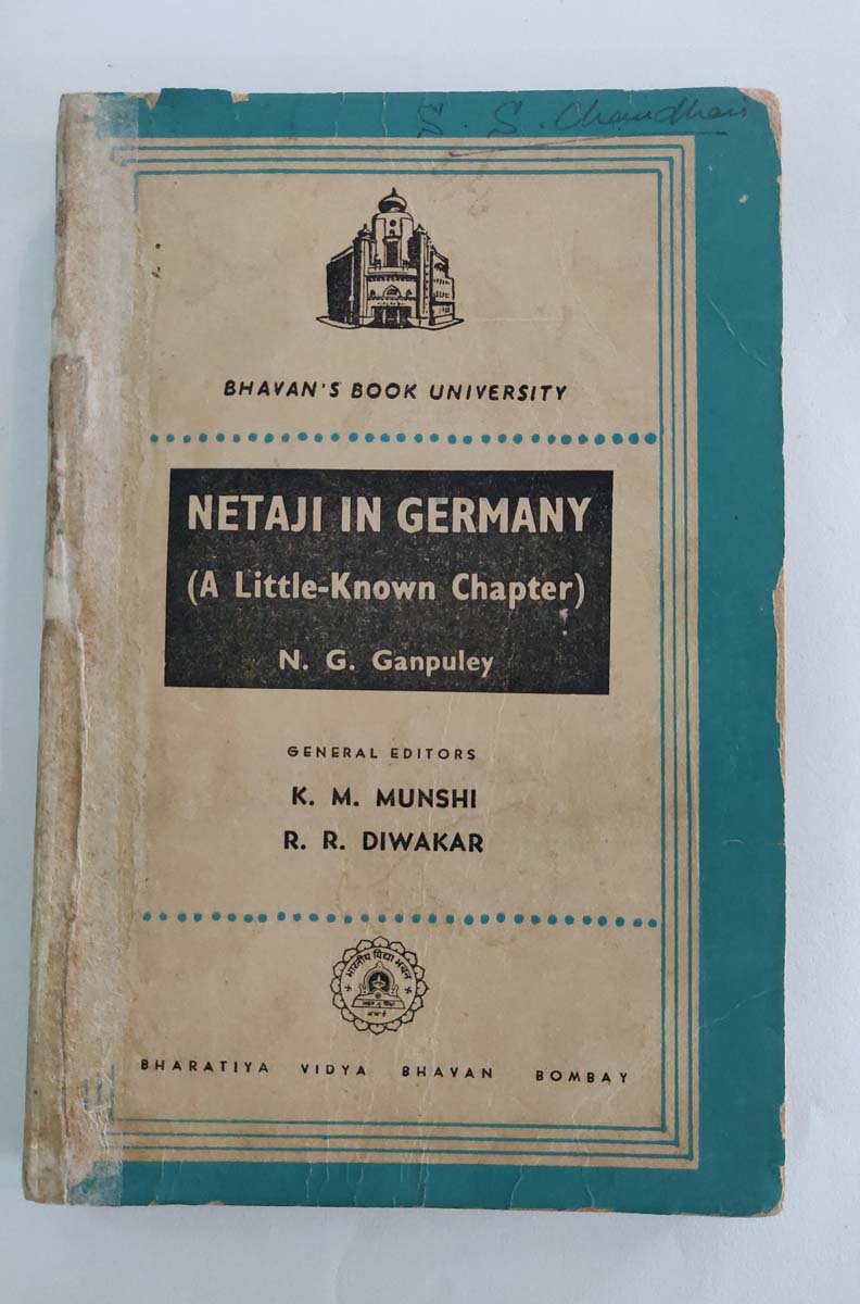 N.G.GANPULEY GENERAL EDITORS K.M.MUNSHI & R.R.DIWAKAR - NETAJI IN GERMANY (A LITTLE-KNOWN CHAPTER)