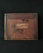 GLIMPSES OF INDIA A GRAND PHOTOGRAPHIC HISTORY OF THE LAND OF ANTIQUITY THE VAST EMPIRE OF THE EAST