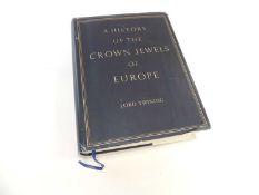 TWINING (LORD), 'HISTORY OF THE CROWN JEWELS OF EUROPE', First Edition, published by Batsford, 1960,