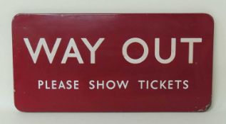 BRITISH RAILWAYS (M) SIGN: 'WAY OUT, PLEASE SHOW TICKETS', 30.5 x 61cms Provenance: The collection