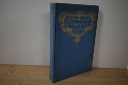 Art. Temple, A. G. [ed.] - Examples of French Art. London: Blades, East & Blades, 1898. Limited