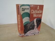 Literature. First Edition. Hill, Reginald - A Clubbable Woman. London: Collins Crime Club, 1970.