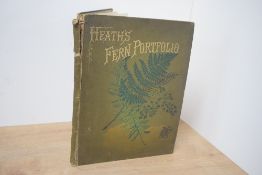 Natural History. Heath, Francis George - The Fern Portfolio. London: S.P.C.K. 1885, third edition.